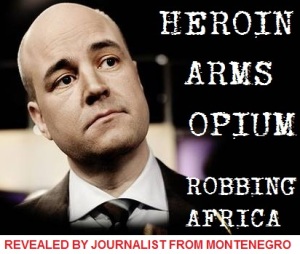 MONTENEGRO_reinfeldt_heroin-opium-weapons-bofors-wallenberg-crime-corruption-robbing africa-war-murder-iraq-afghanistan-palestine-serbia-sweden-government